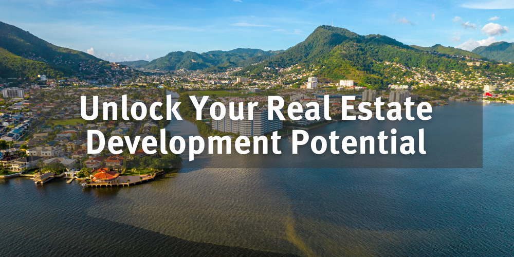 Unlock Your Real Estate Development Potential